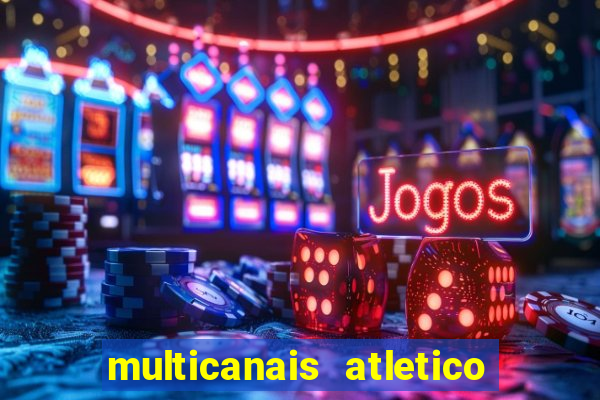 multicanais atletico de madrid